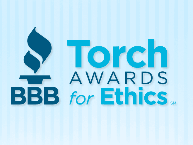Better Business Bureau Torch Award for our Ethics